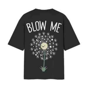 Blow Me (Naughty Flower Tee) Back Printed Oversized Black Tshirt