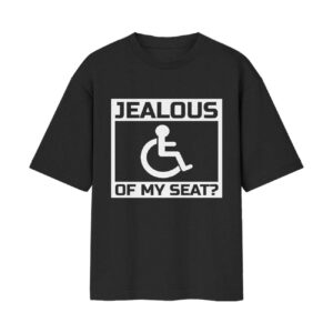 Jealous of My Seat? Wheelchair Special Front Printed Black Tshirt