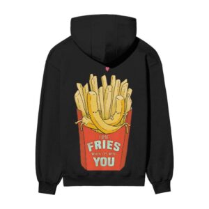Time FRIES When I am With You – Love Special Back Printed Hooded Sweatshirt