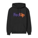 FedUp Hoodie ooltaseedha.com
