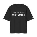 The Married Man's Anthem | Let Me Ask My Wife - She Said No | Oversized Front Back Print Black T-Shirt ooltaseedha.com