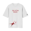 Do It For EGO - Streetwear Style Attitude Edition Oversized Front Print White T-Shirt ooltaseedha.com