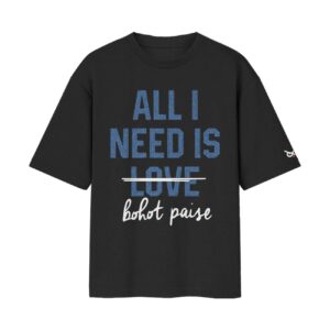 All I Need Is Bohot Paise (Not Love) Oversized Front Print Black T-Shirt