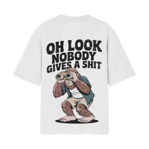 The Unbothered Drop – Oh Look Nobody Gives A Shit Oversized Back Printed White T-Shirt
