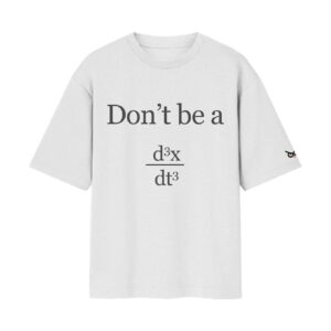 DON’T BE A JERK (Calculus for the 3rd derivative) | High IQ Humour Oversized Front Print White T-Shirt