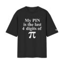 THE IRRATIONAL PIN (Good luck guessing it) | High IQ Humour Oversized Front Print Black T-Shirtooltaseedha.com