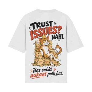 Trust Issues?? Sabki Aukaat Pata hai Cat Graphic | Oversized White Front & Back Print T-Shirt | OoltaSeedha Tribe Merch Trust Issues?? Sabki Aukaat Pata hai Cat Graphic | Oversized White Front & Back Print T-Shirt | OoltaSeedha Tribe Merch