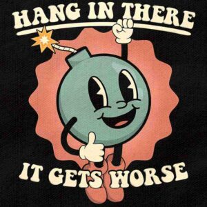 Toxic Positivity Retro Bomb - Hang In There, It Gets Worse | Black Regular Fit Pocket Print T-Shirt | OoltaSeedha.com