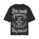 Stay Humble, Polite Way Of Saying Stay Behind Me | Oversized Black Front & Back Print T-Shirt | OoltaSeedha.com Tribe Merch