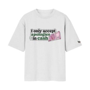 I Accept Apologies In Cash Sarcastic Design | White Front Print T-Shirt | OoltaSeedha I Accept Apologies In Cash Sarcastic Design | White Front Print T-Shirt | OoltaSeedha