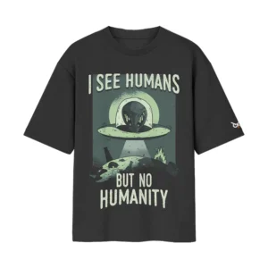 I See Humans But No Humanity Aliens UFO Sci-Fi | Black Front Print T-Shirt | Oolta Seedha