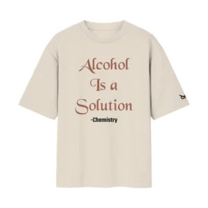 Alcohol Is A Solution – Chemistry Funny Science Pun | Off/White Front Print T-Shirt | Oolta Seedha